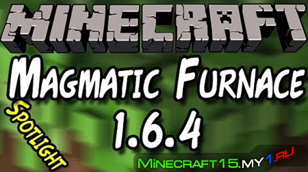 Magmatic Furnace Mod для Minecraft [1.6.4]