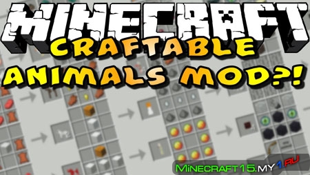 Craftable Animals Mod для Minecraft [1.7.10]